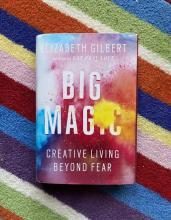 The cover of the book Big Magic, by Elizabeth Gilbert